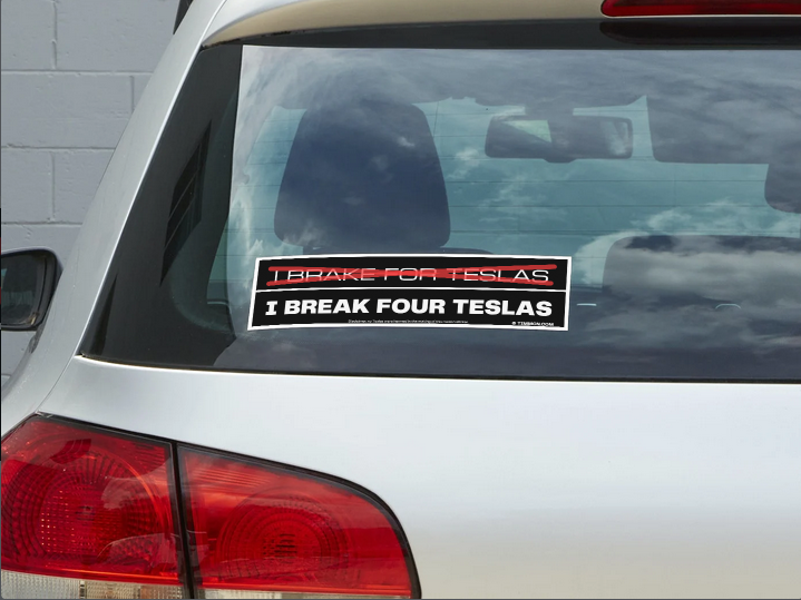 Brake For Teslas / I Break Four Teslas Bumper Sticker on Car Window