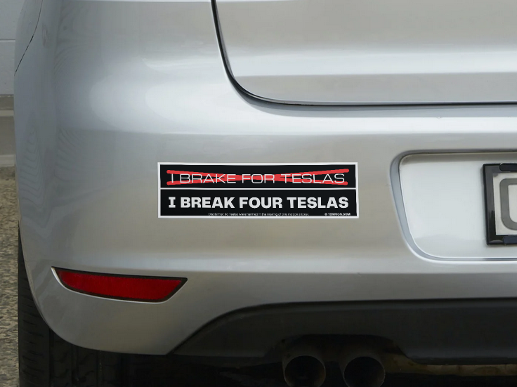 I Brake For Teslas / I Break Four Teslas Bumper Sticker on Car Bumper